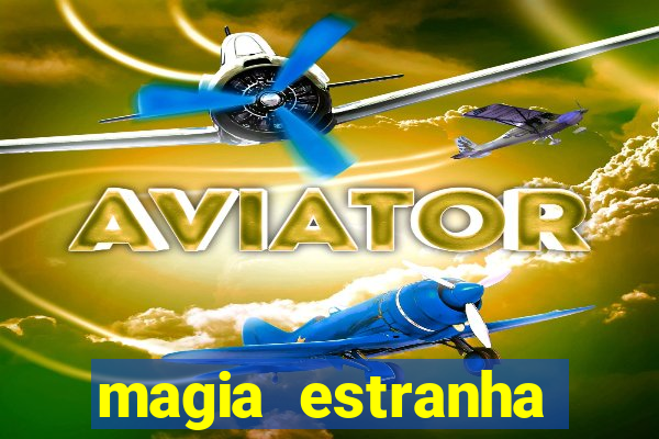 magia estranha filme completo dublado